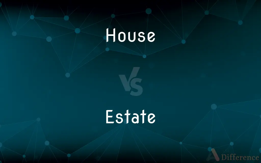 House vs. Estate — What's the Difference?