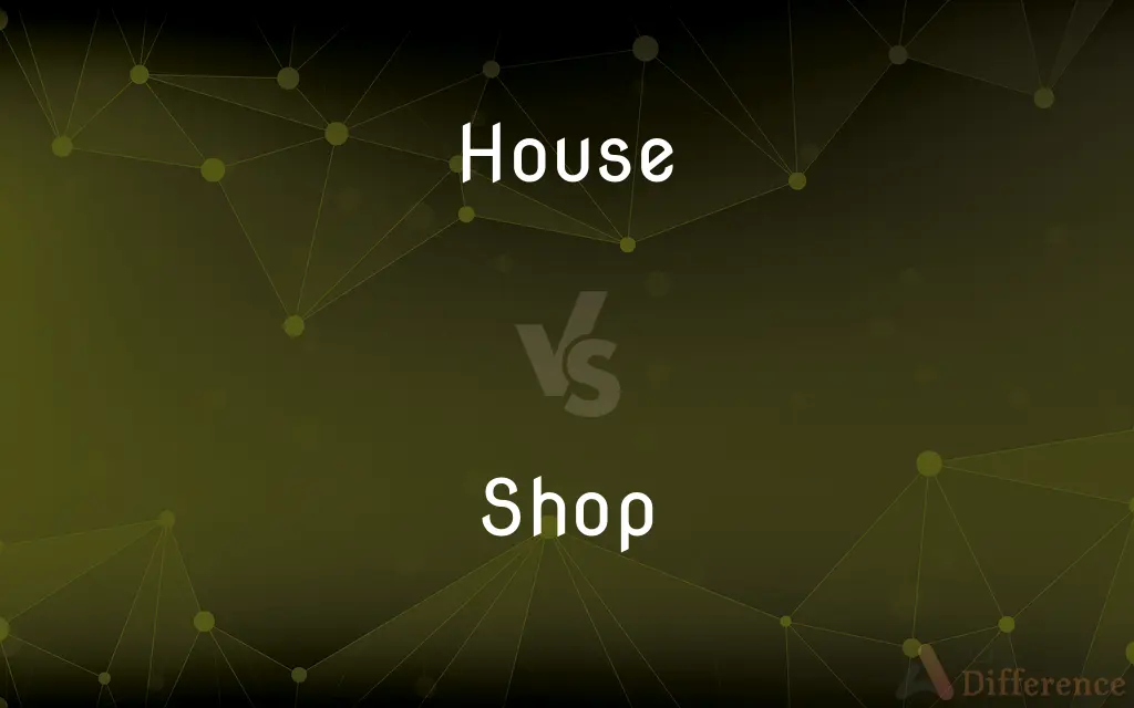 House vs. Shop — What's the Difference?