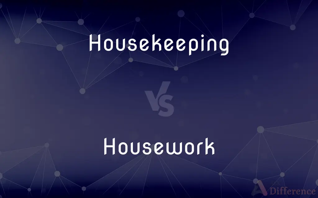 Housekeeping vs. Housework — What's the Difference?
