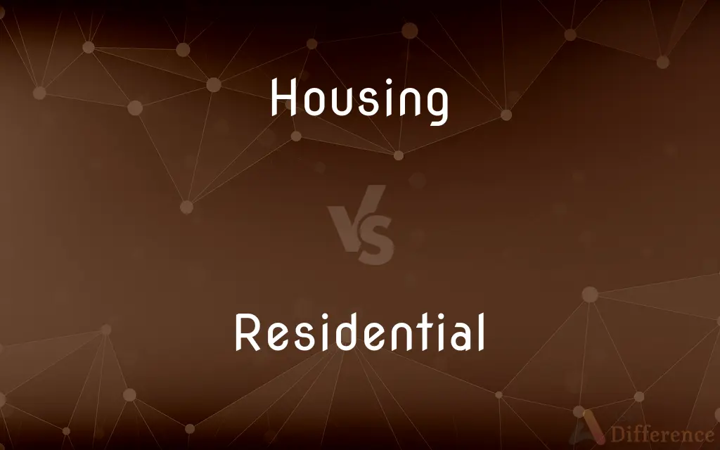 Housing vs. Residential — What's the Difference?