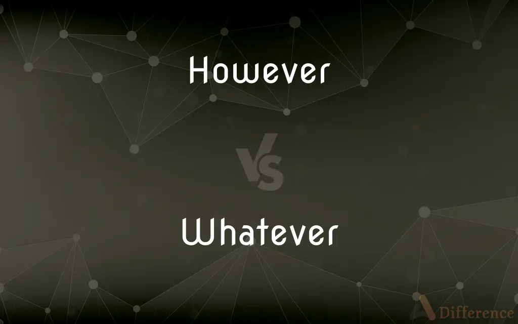 However vs. Whatever — What's the Difference?
