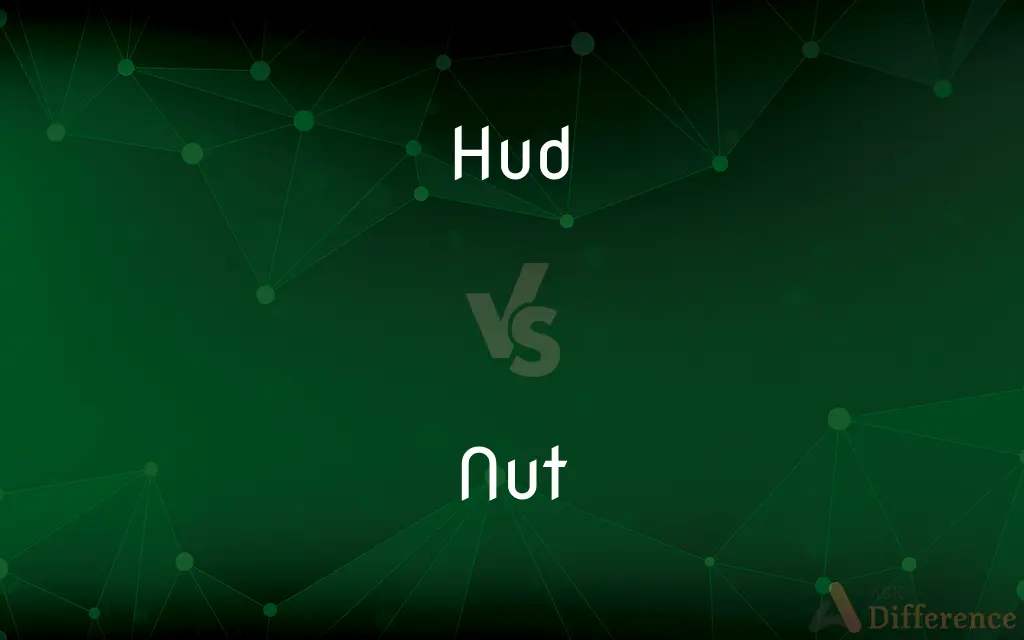 Hud vs. Nut — What's the Difference?