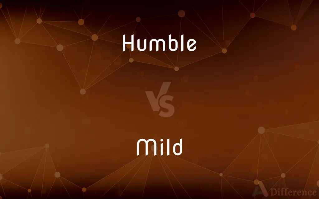 Humble vs. Mild — What's the Difference?