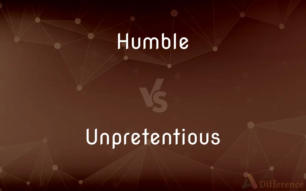 Humble vs. Unpretentious — What's the Difference?
