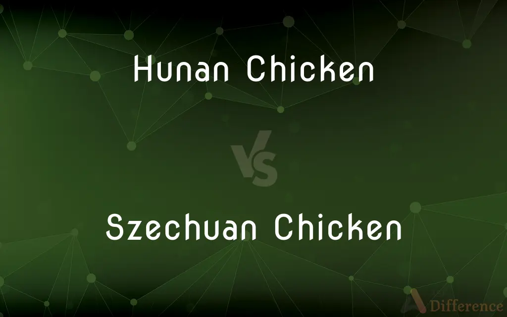 Hunan Chicken vs. Szechuan Chicken — What's the Difference?