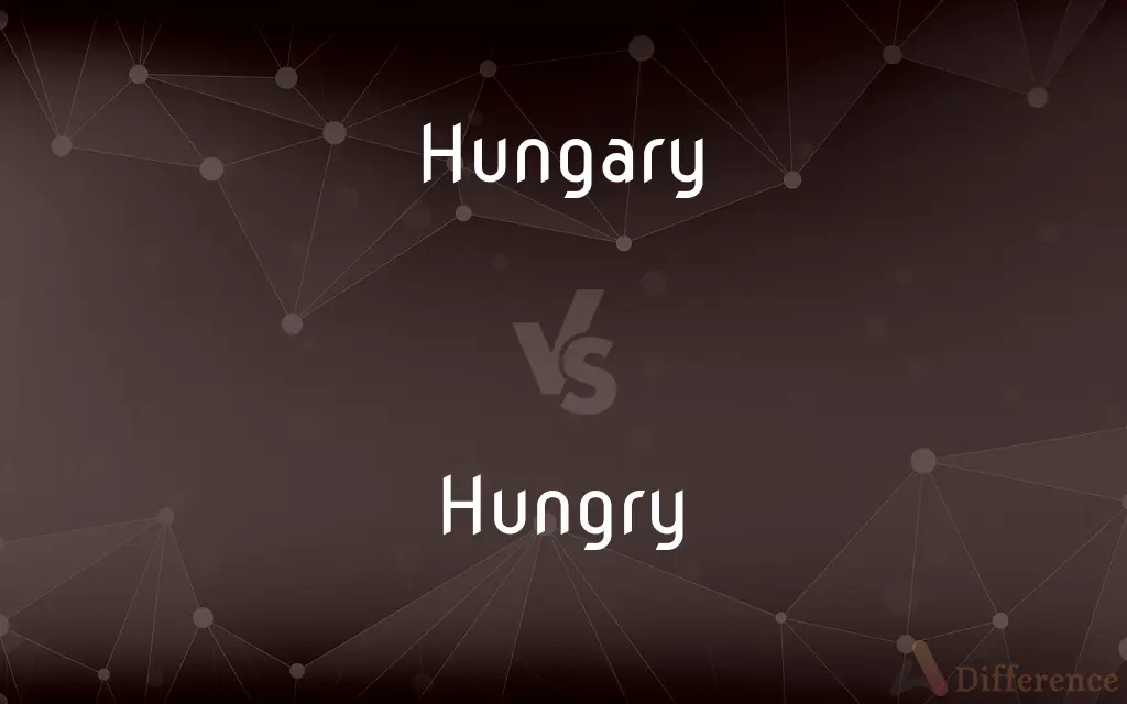 Hungary vs. Hungry — What's the Difference?