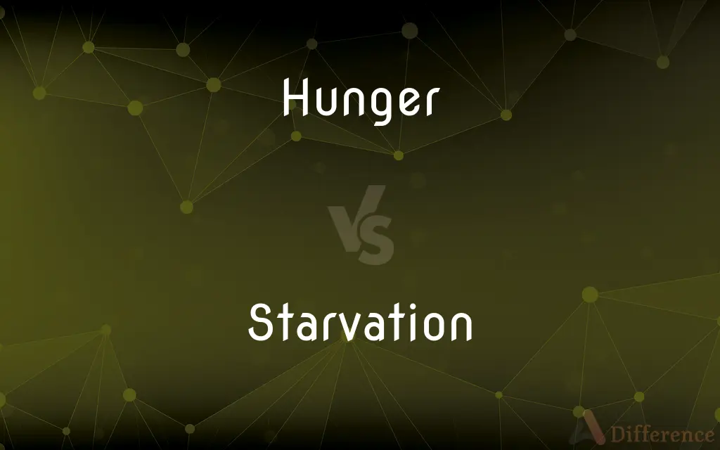 Hunger vs. Starvation — What's the Difference?