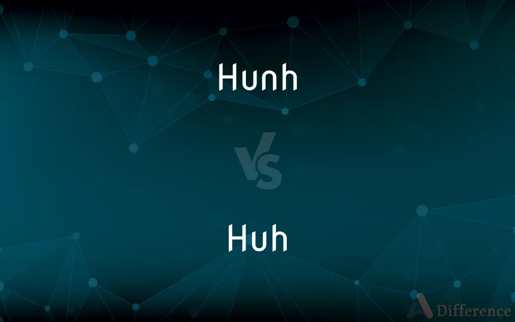 Hunh vs. Huh — Which is Correct Spelling?