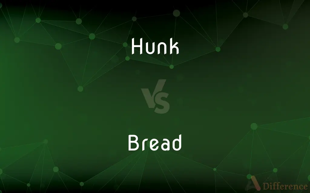 Hunk vs. Bread — What's the Difference?