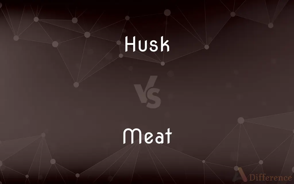 Husk vs. Meat — What's the Difference?