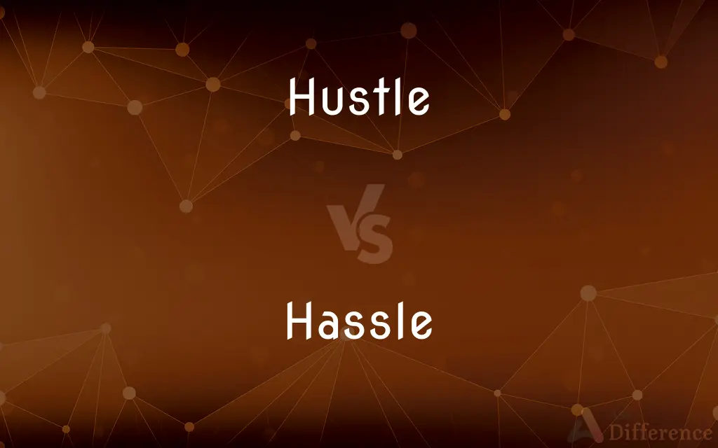 Hustle vs. Hassle — What's the Difference?