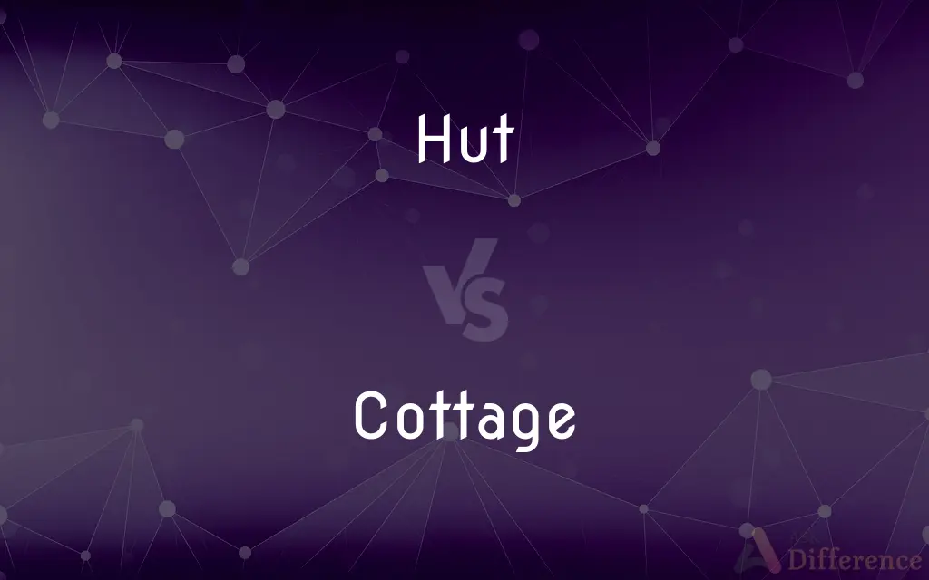 Hut vs. Cottage — What's the Difference?