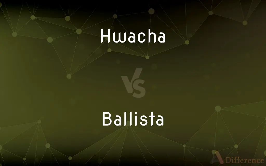 Hwacha vs. Ballista — What's the Difference?
