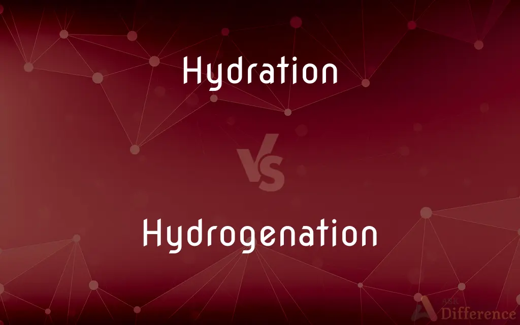 Hydration vs. Hydrogenation — What's the Difference?