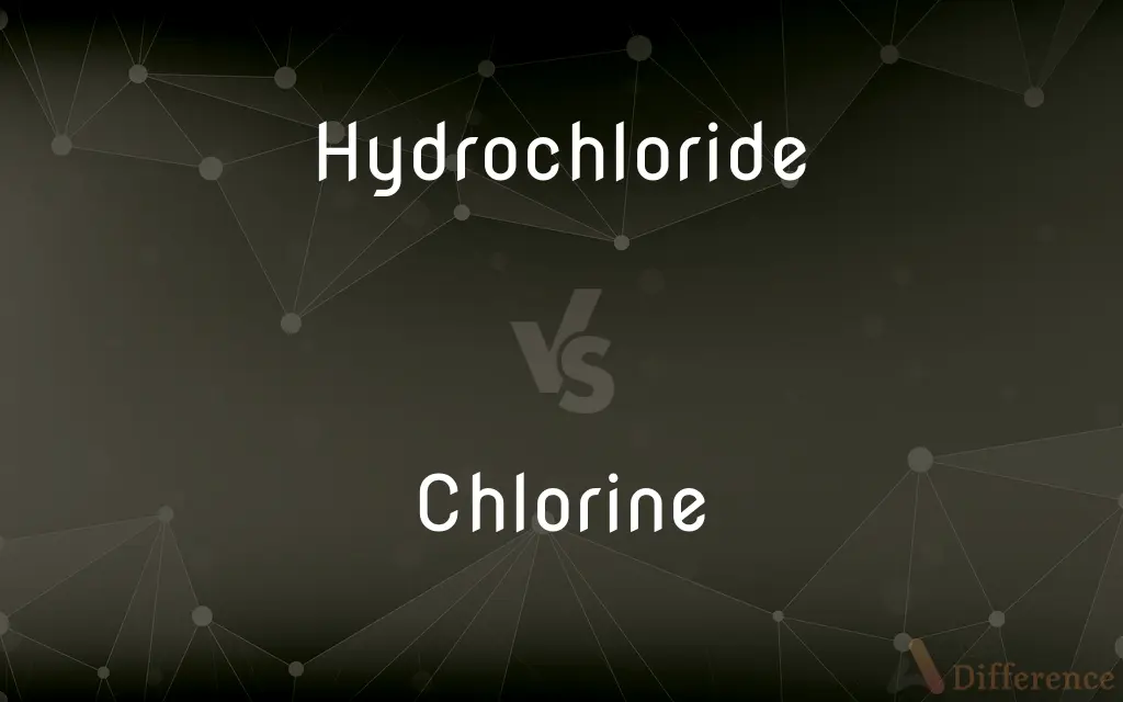 Hydrochloride vs. Chlorine — What's the Difference?