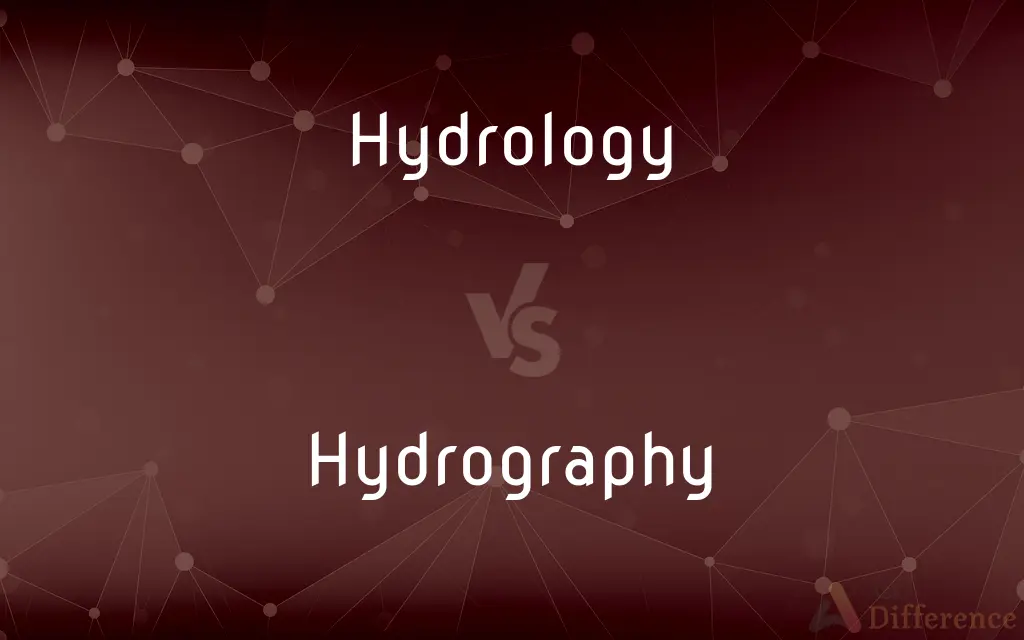 Hydrology vs. Hydrography — What's the Difference?