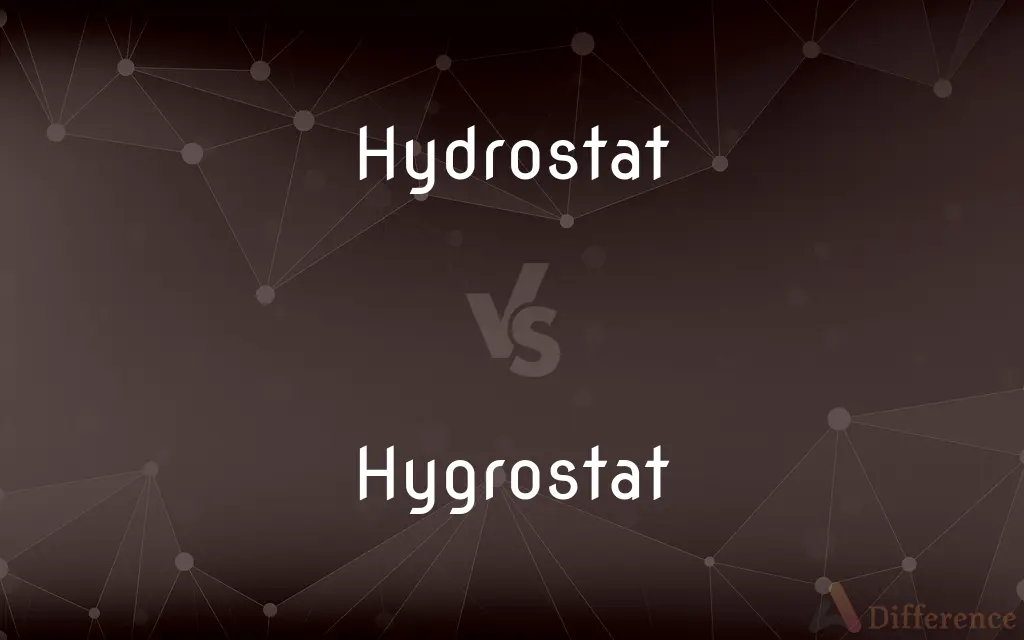Hydrostat vs. Hygrostat — What's the Difference?