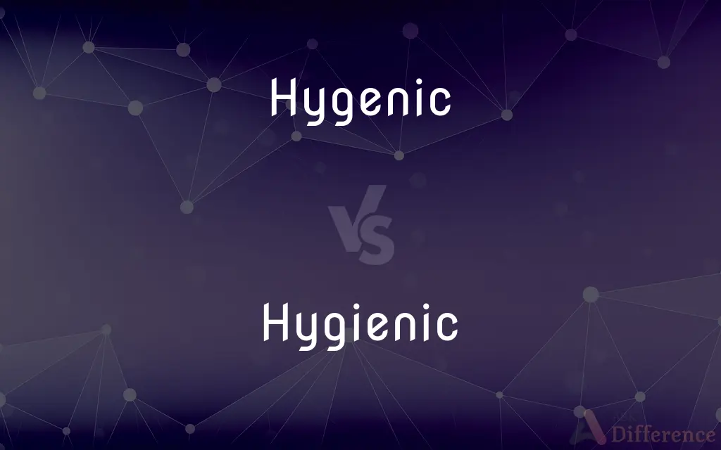 Hygenic vs. Hygienic — Which is Correct Spelling?