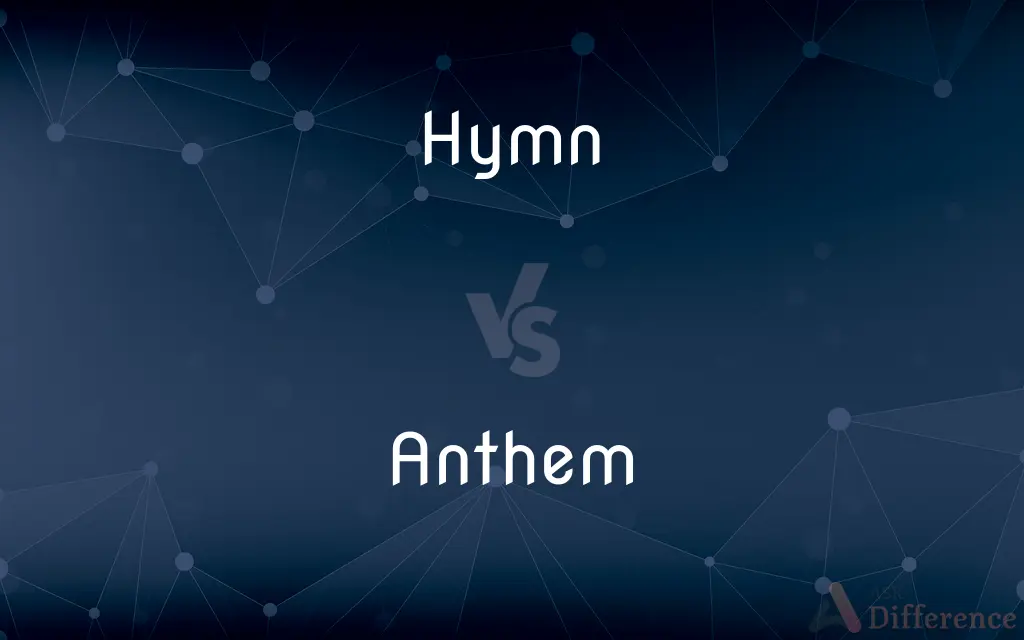 Hymn vs. Anthem — What's the Difference?