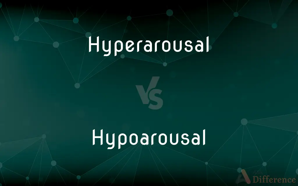 Hyperarousal vs. Hypoarousal — What's the Difference?
