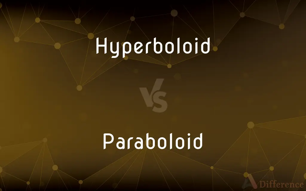 Hyperboloid vs. Paraboloid — What's the Difference?
