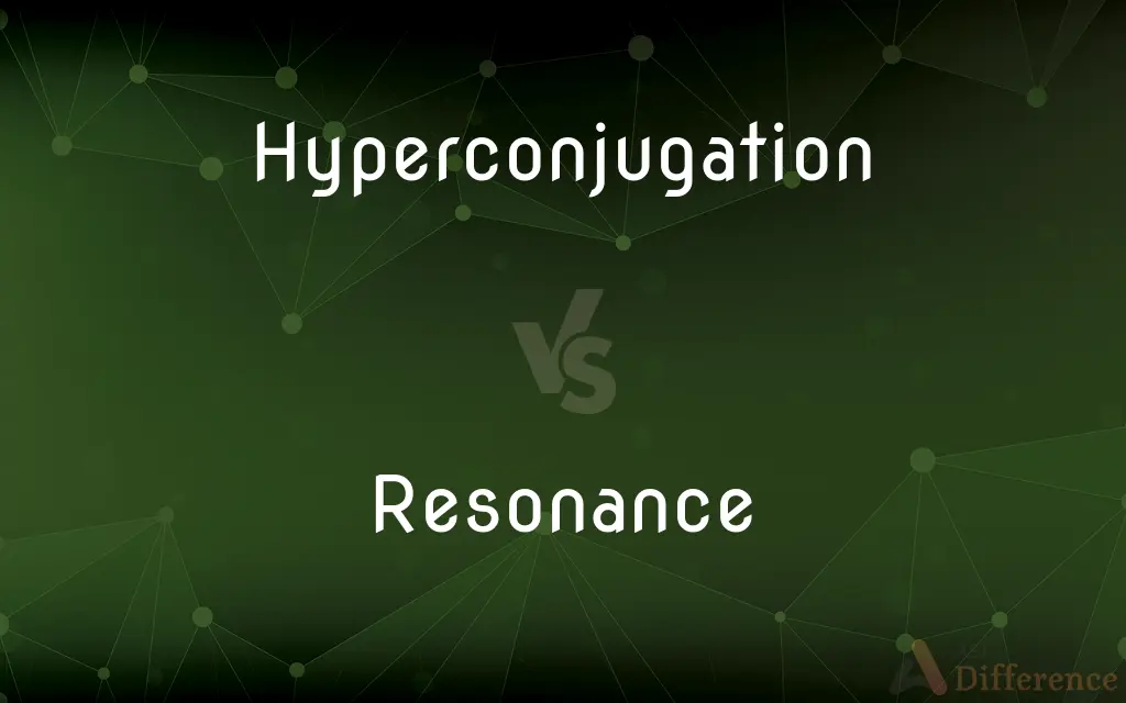 Hyperconjugation vs. Resonance — What's the Difference?