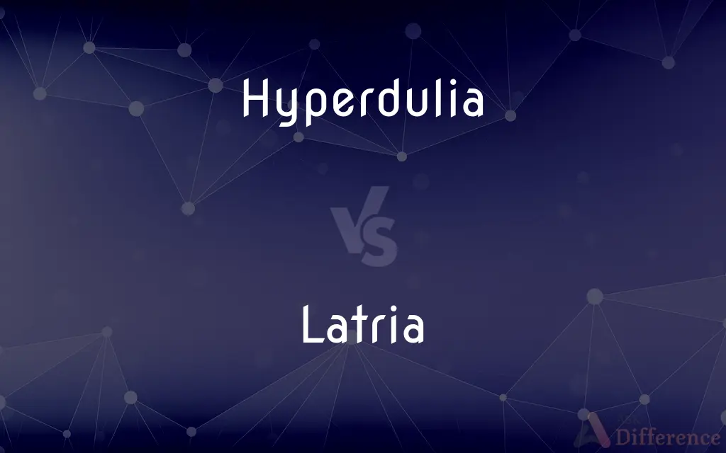 Hyperdulia vs. Latria — What's the Difference?