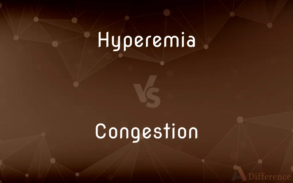 Hyperemia vs. Congestion — What's the Difference?