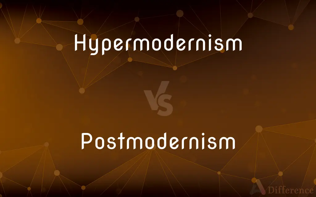 Hypermodernism vs. Postmodernism — What's the Difference?