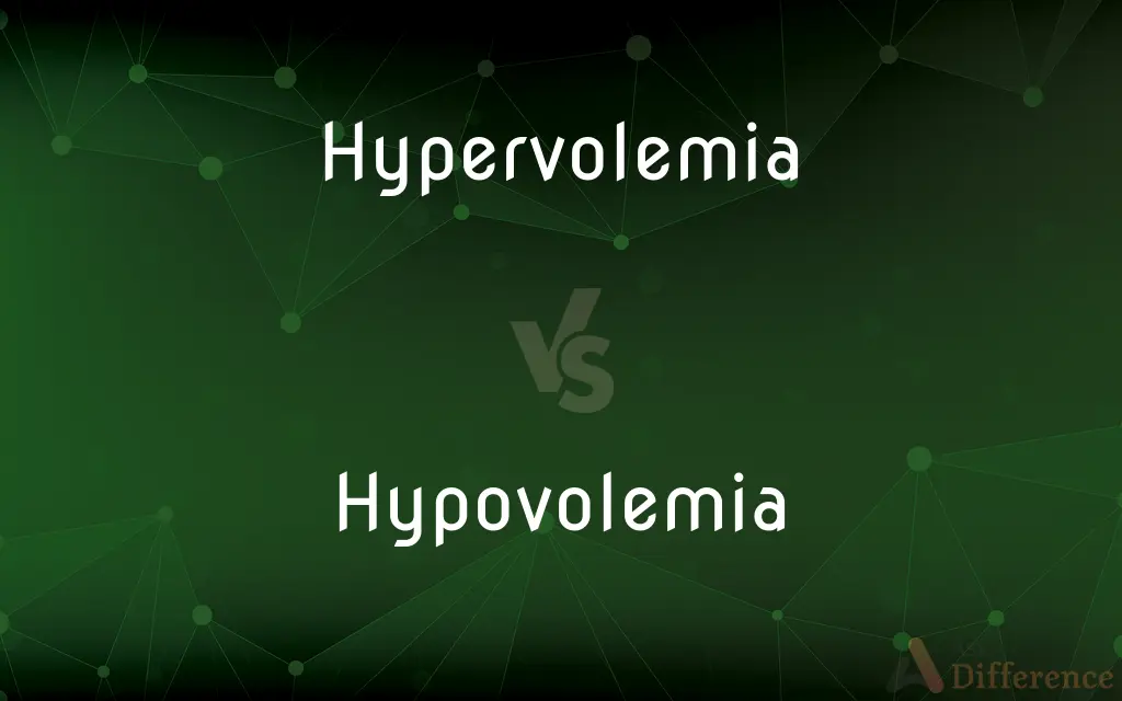 Hypervolemia vs. Hypovolemia — What's the Difference?