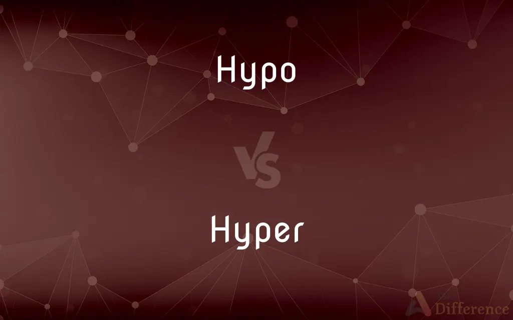 Hypo vs. Hyper — What's the Difference?