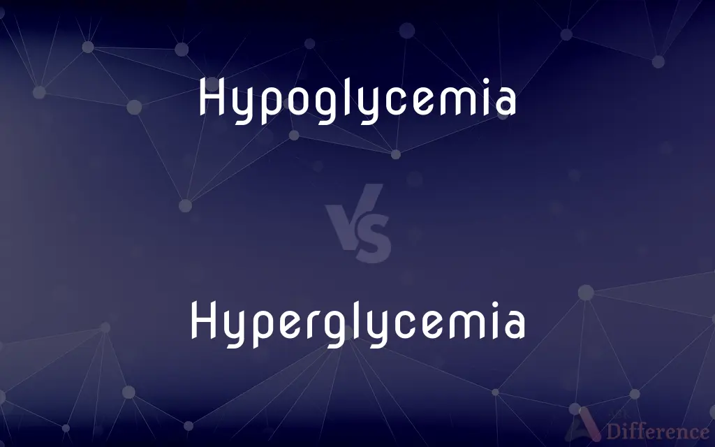 Hypoglycemia vs. Hyperglycemia — What's the Difference?