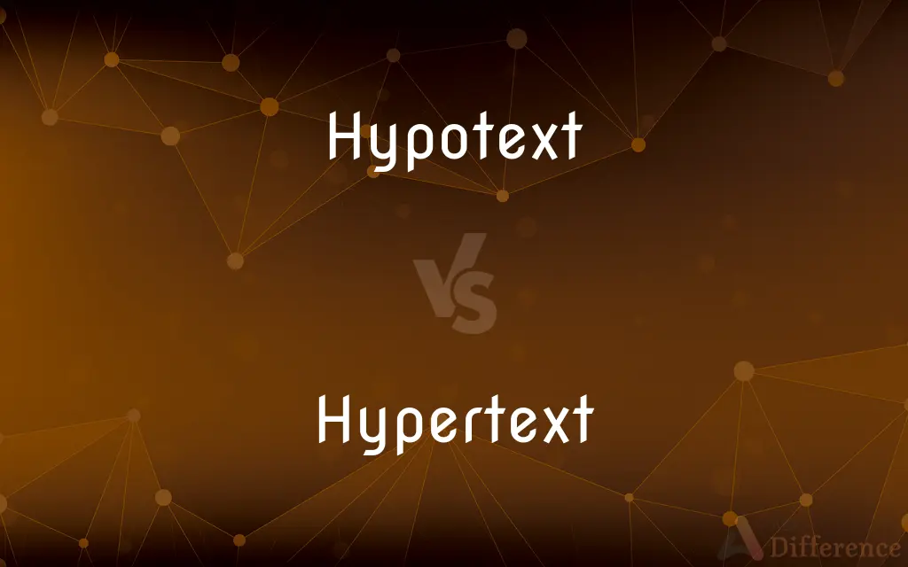 Hypotext vs. Hypertext — What's the Difference?