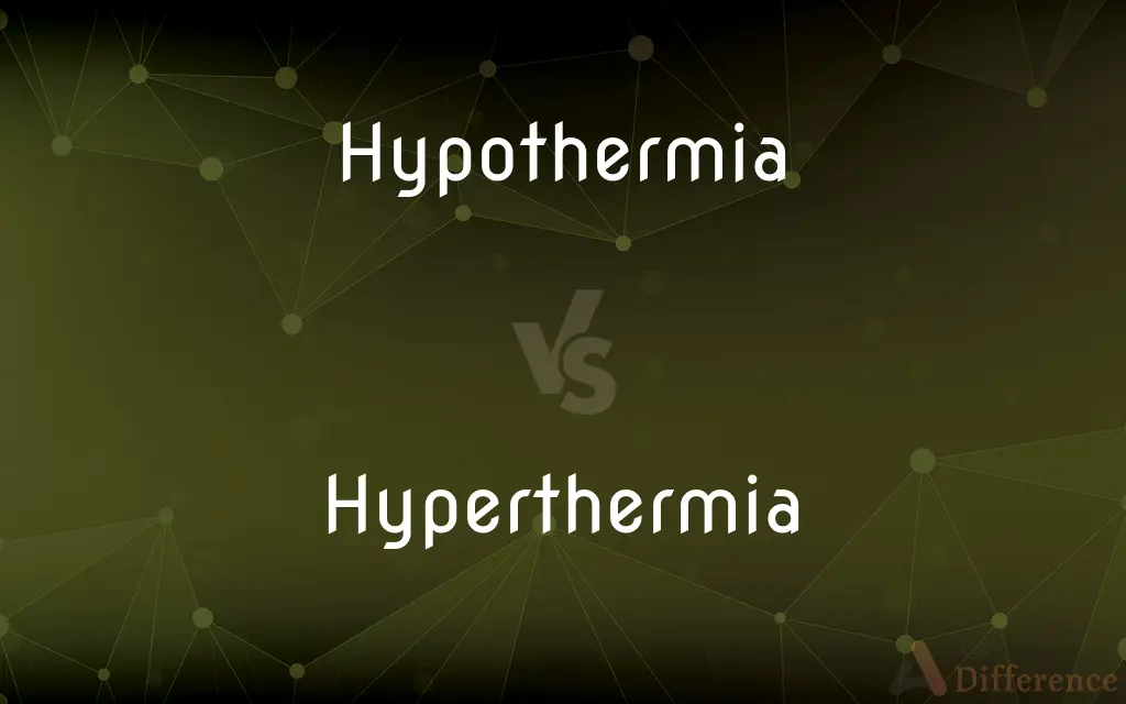 Hypothermia vs. Hyperthermia — What's the Difference?