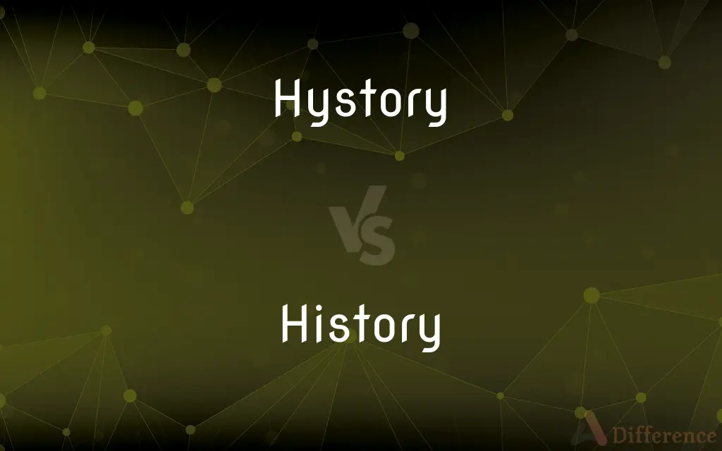 Hystory vs. History — What's the Difference?