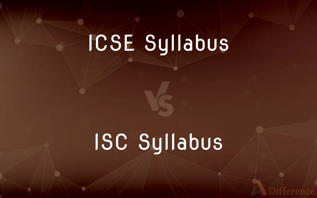 ICSE Syllabus vs. ISC Syllabus — What's the Difference?