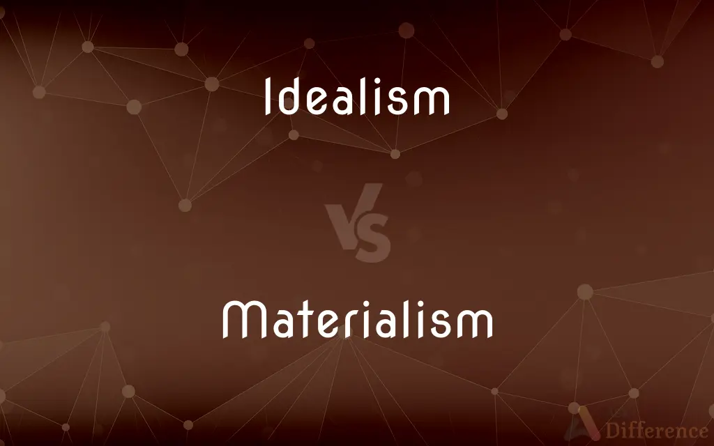 Idealism vs. Materialism — What's the Difference?