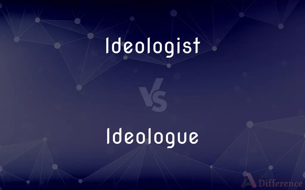 Ideologist vs. Ideologue — What's the Difference?