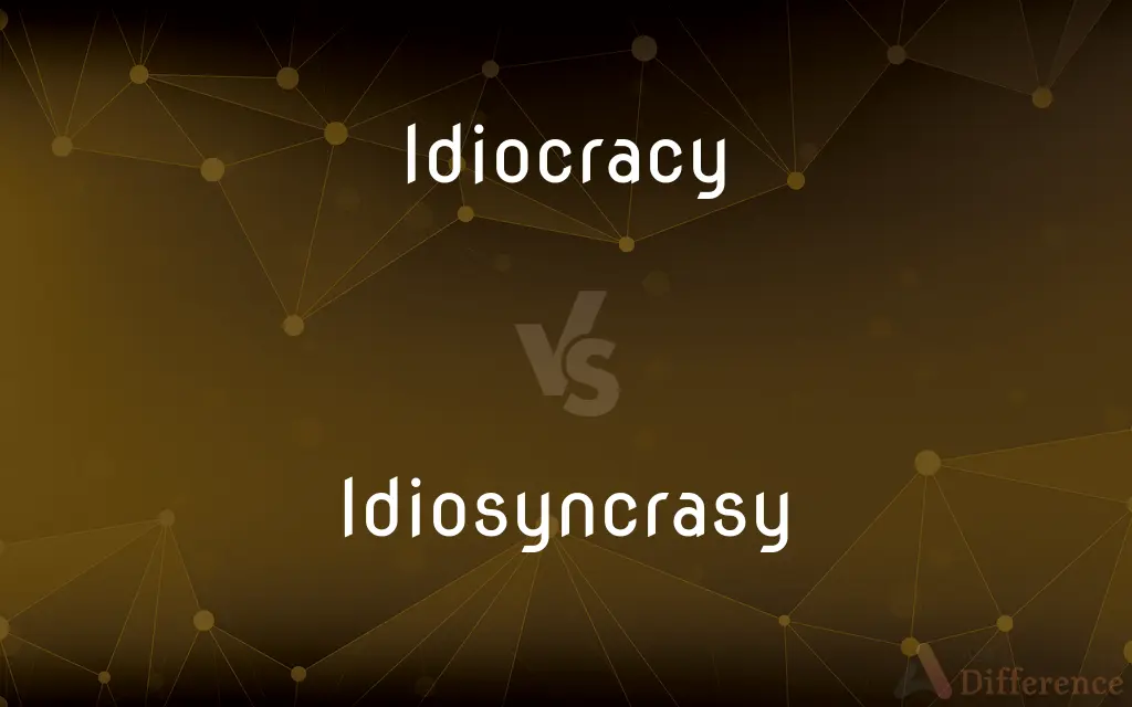 Idiocracy vs. Idiosyncrasy — What's the Difference?
