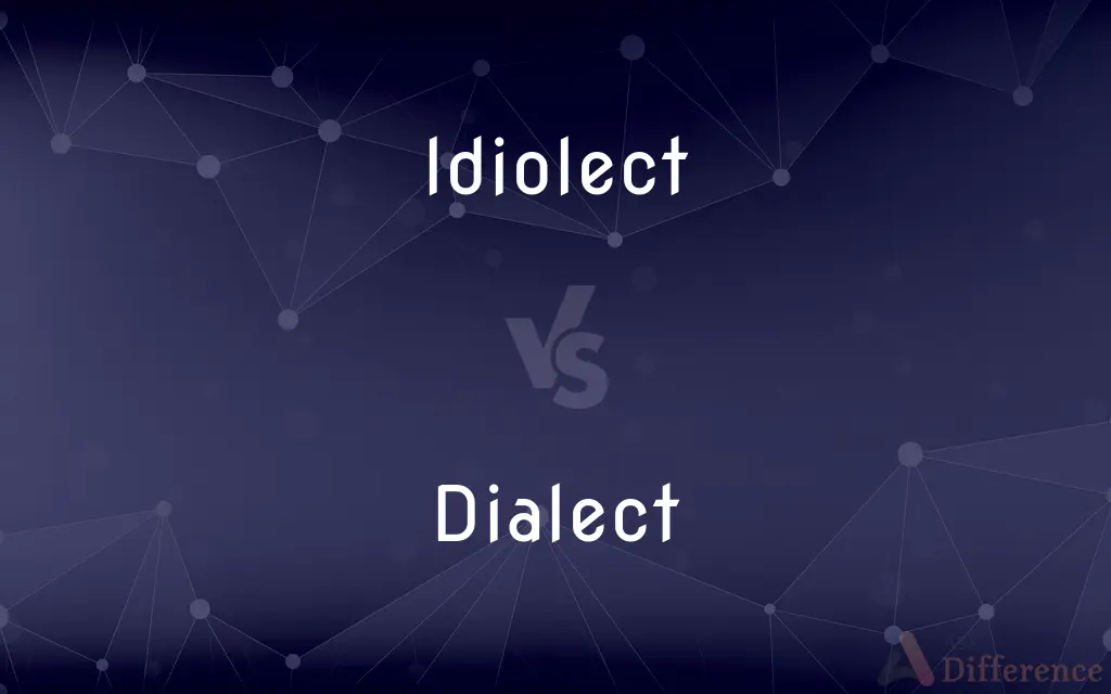 Idiolect vs. Dialect — What's the Difference?