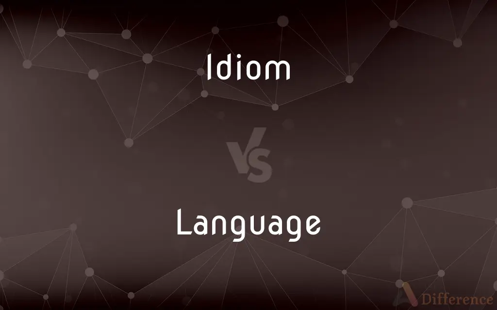 Idiom vs. Language — What's the Difference?
