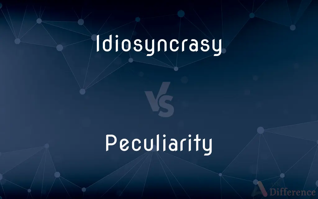 Idiosyncrasy vs. Peculiarity — What's the Difference?