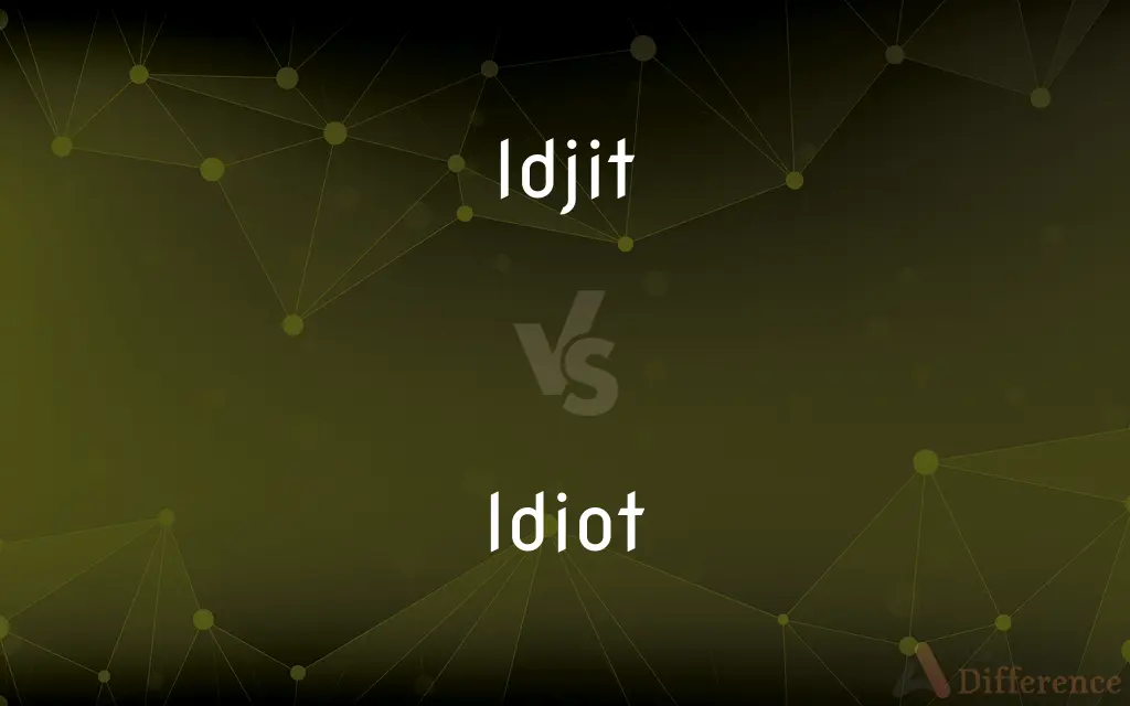 Idjit vs. Idiot — Which is Correct Spelling?