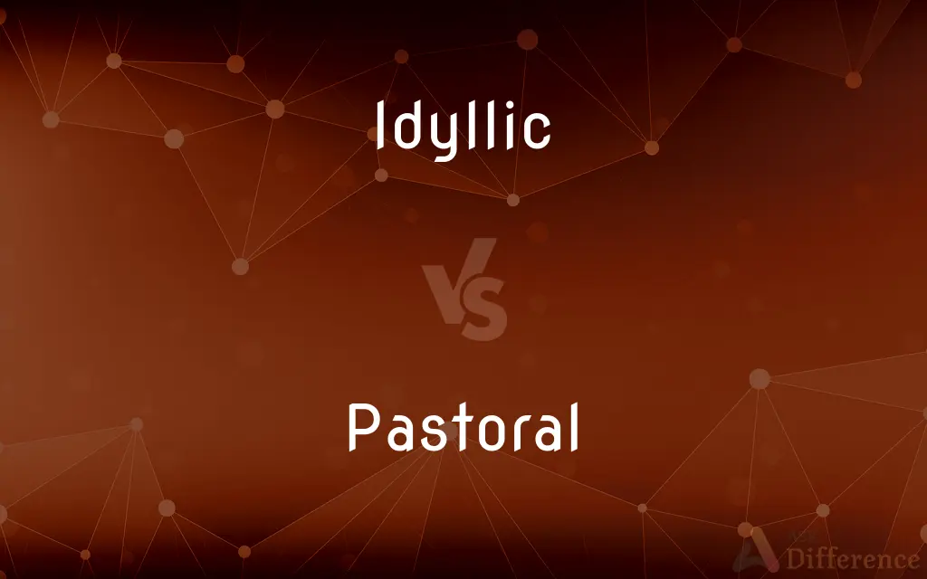 Idyllic vs. Pastoral — What's the Difference?