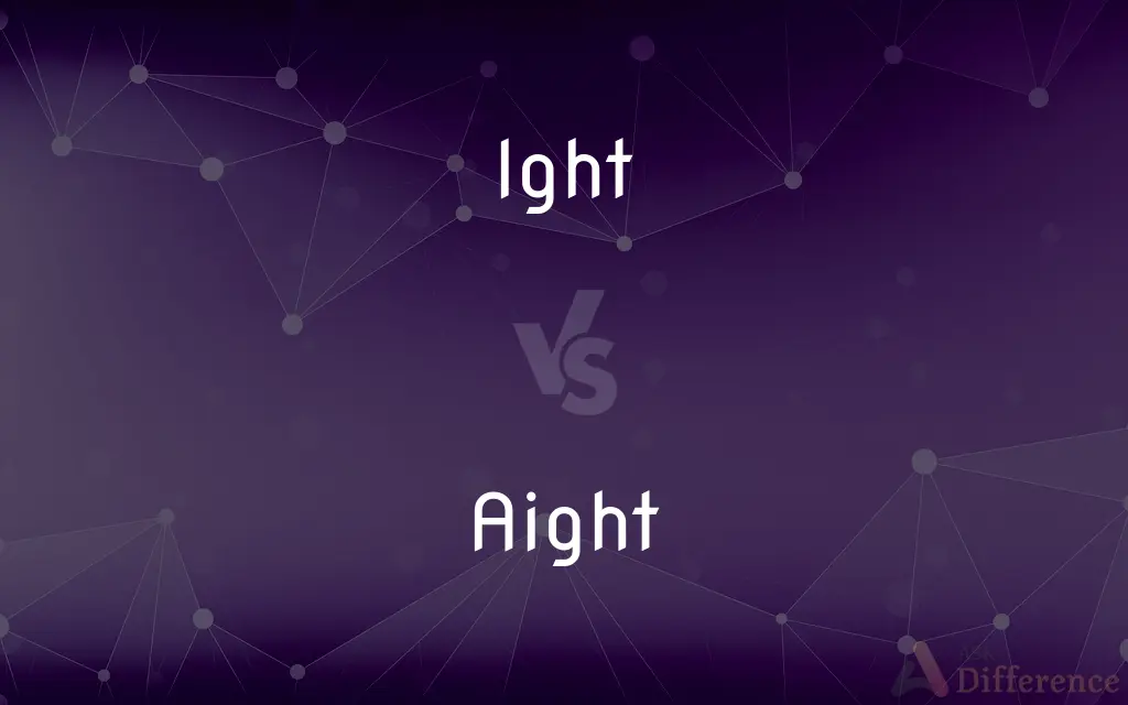 Ight vs. Aight — What's the Difference?