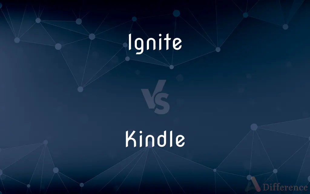 Ignite vs. Kindle — What's the Difference?