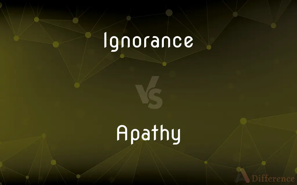 Ignorance vs. Apathy — What's the Difference?