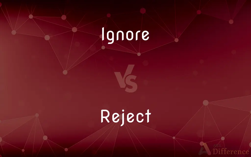 Ignore vs. Reject — What's the Difference?