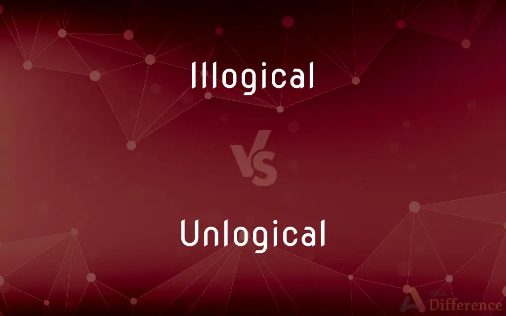 Illogical vs. Unlogical — What's the Difference?