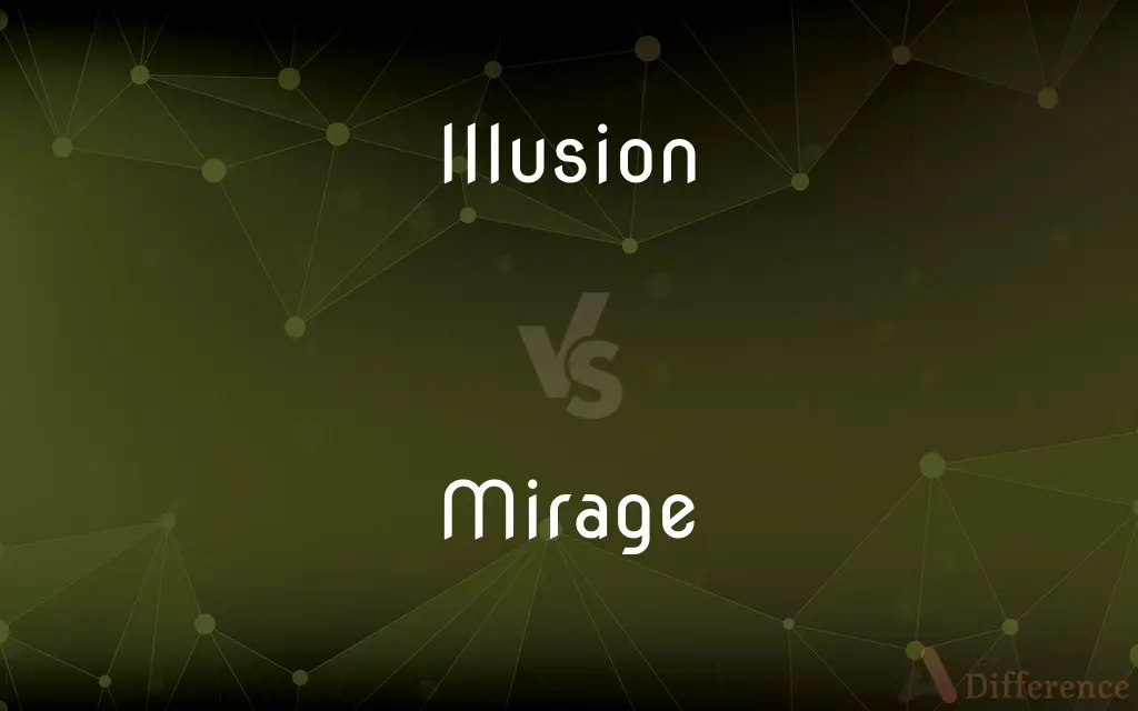 Illusion vs. Mirage — What's the Difference?